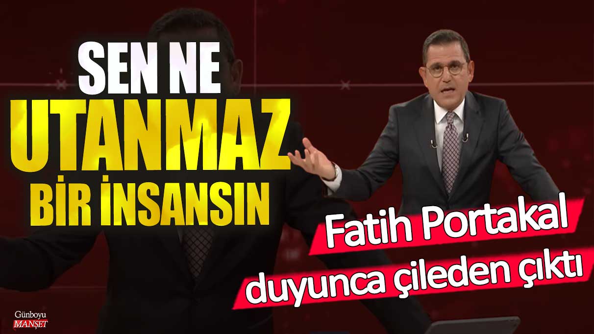 Fatih Portakal duyunca çileden çıktı! Sen ne utanmaz bir insansın