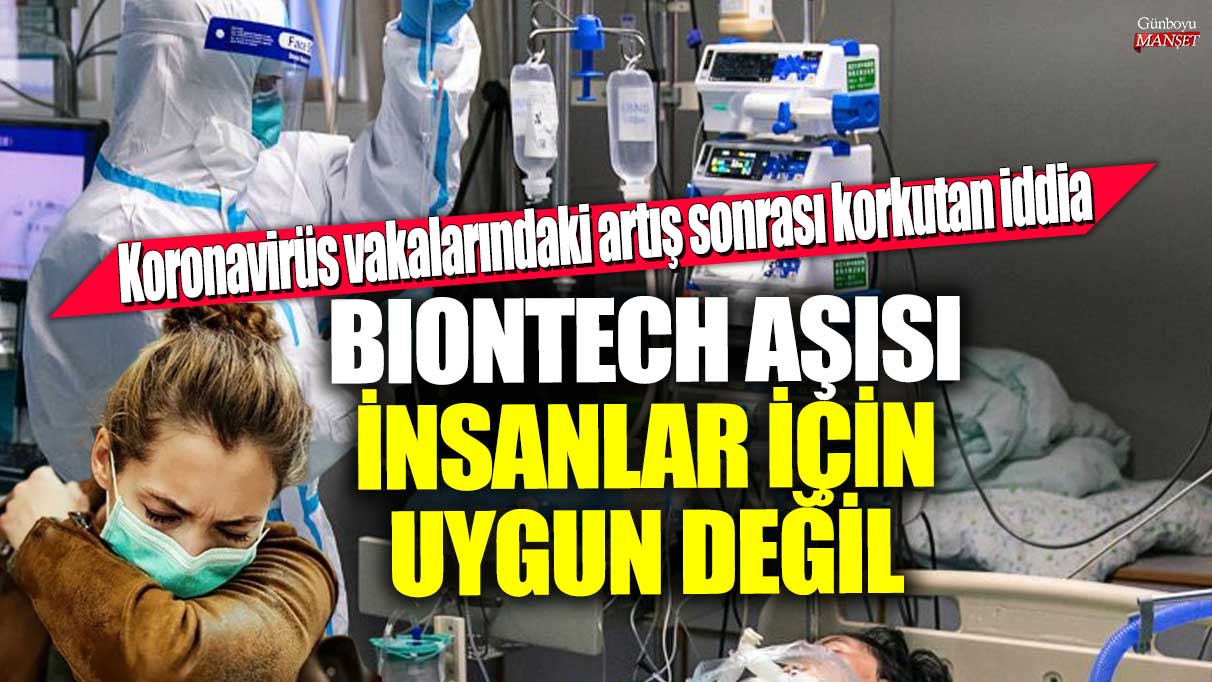 Koronavirüs vakalarındaki artış sonrası korkutan iddia! BioNTech aşısı insanlar için uygun değil