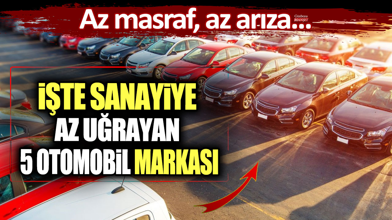 Az masraf, az arıza: İşte sanayiye az uğrayan 5 otomobil markası