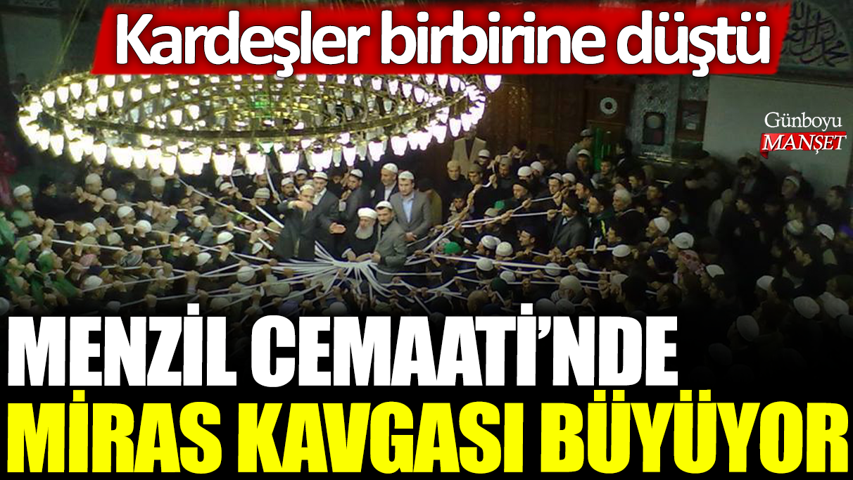 Menzil Cemaati'nde miras kavgası büyüyor: Kardeşler birbirine düştü