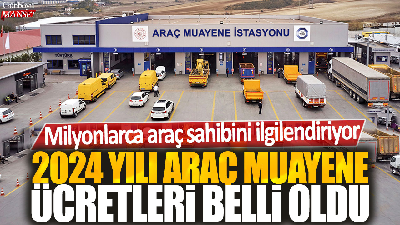 2024 yılı araç muayene ücretleri belli oldu: Milyonlarca araç sahibini ilgilendiriyor