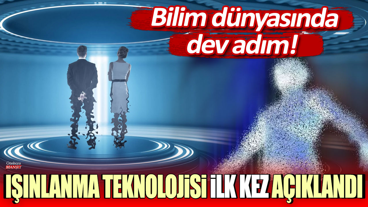 Bilim dünyasında dev adım: Işınlanma teknolojisi ilk kez açıklandı!