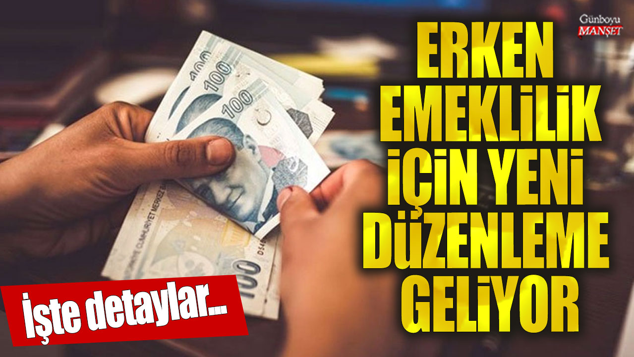 Erken emeklilik için yeni düzenleme geliyor! İşte detaylar...