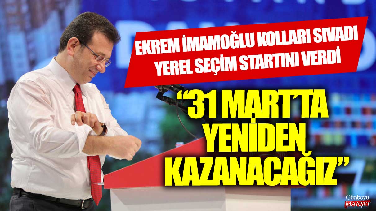 Ekrem İmamoğlu yerel seçimler için start verdi