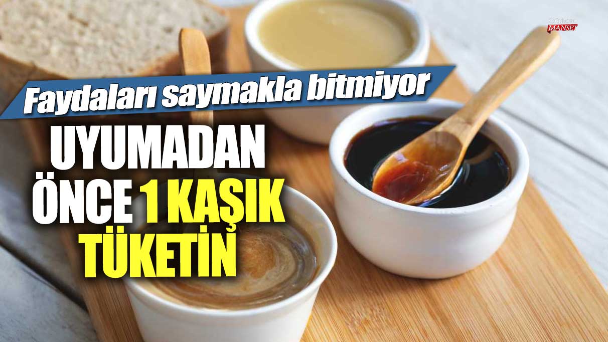 Uyumadan önce 1 kaşık tüketin! Faydaları saymakla bitmiyor