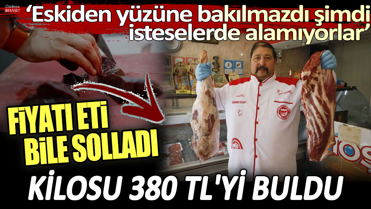 Fiyatı eti bile solladı, kilosu 380 TL'yi buldu: Eskiden yüzüne bakılmazdı şimdi istese de alamıyorlar