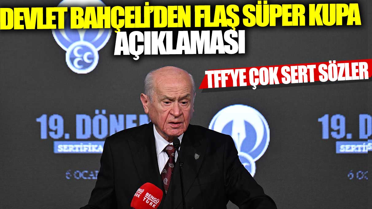 Bahçeli, TFF’yi hedef aldı: Yerden yere vurdu