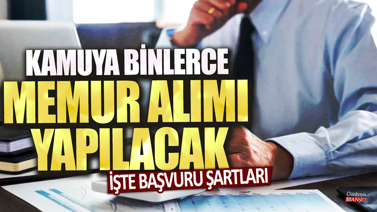 Kamuya binlerce memur alımı yapılacak: İşte başvuru şartları