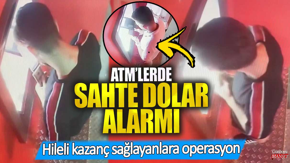 ATM'lerde sahte dolar alarmı! Hileli kazanç sağlayanlara operasyon