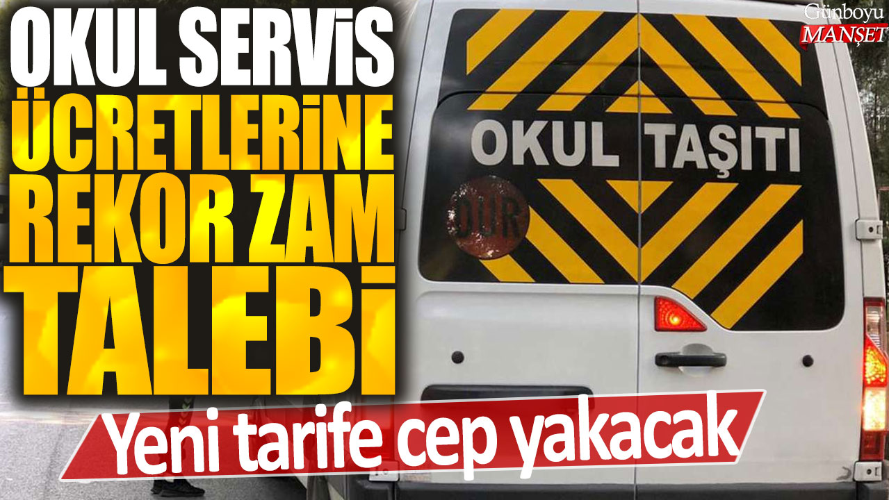 Okul servis ücretlerine rekor zam talebi: Yeni tarife cep yakacak