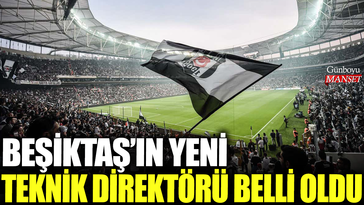 Son dakika... Beşiktaş'ın yeni teknik direktörü belli oldu