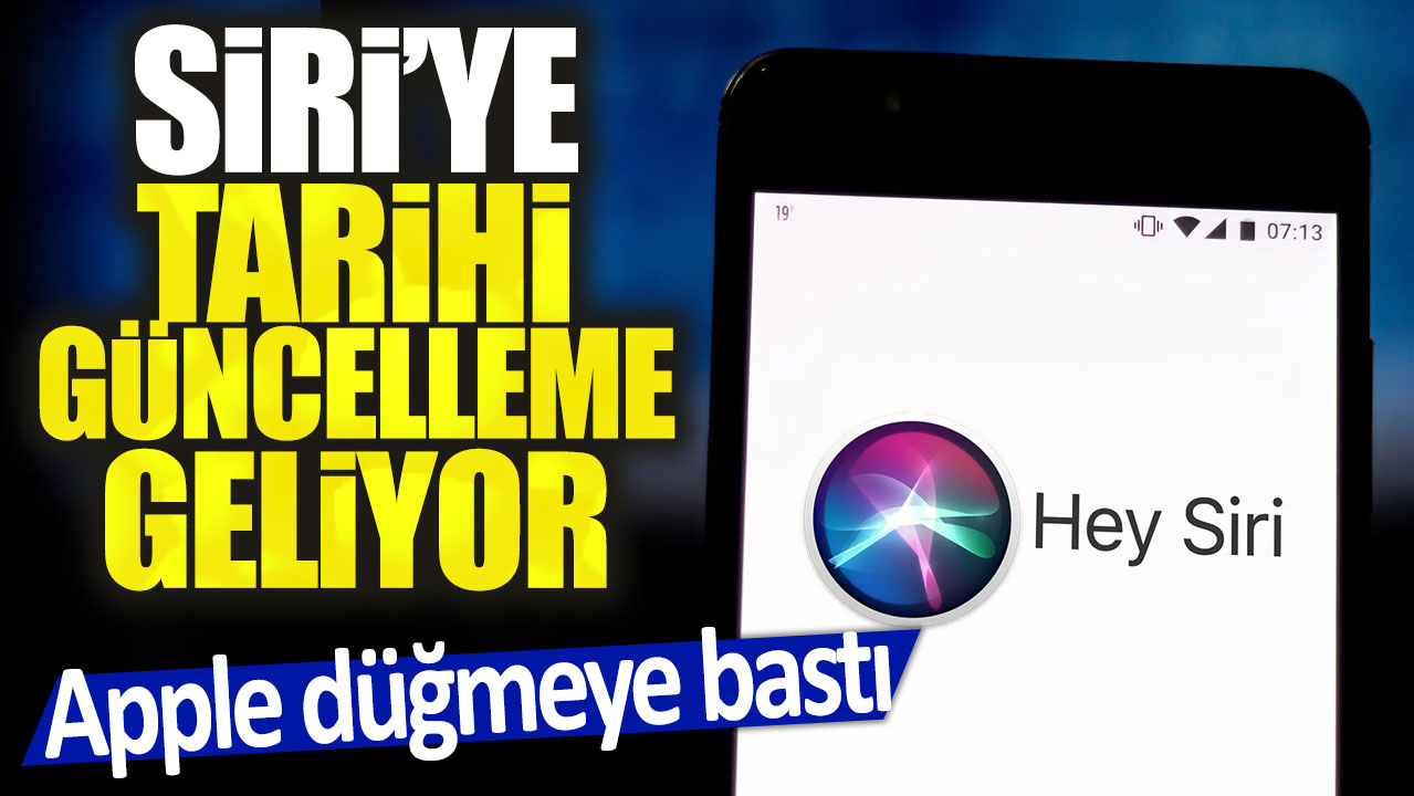 Apple düğmeye bastı: Siri'ye tarihi güncelleme geliyor!