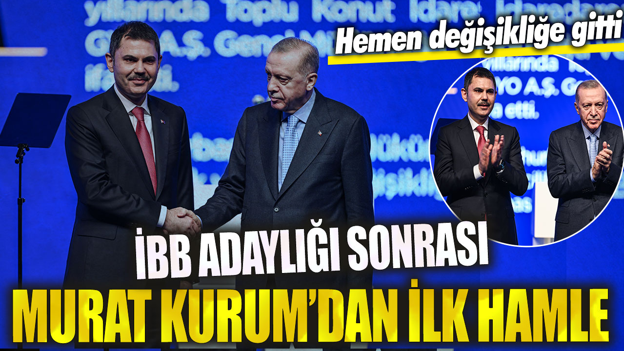 İBB adaylığı sonrası Murat Kurum’dan ilk hamle: Hemen değişikliğe gitti