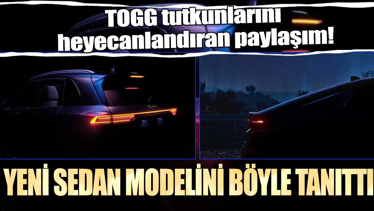 TOGG tutkunlarını heyecanlandıran paylaşım! Yeni sedan modelini böyle tanıttı