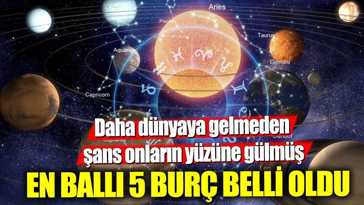 En ballı 5 burç belli oldu!  Daha dünyaya gelmeden şans onların yüzüne gülmüş