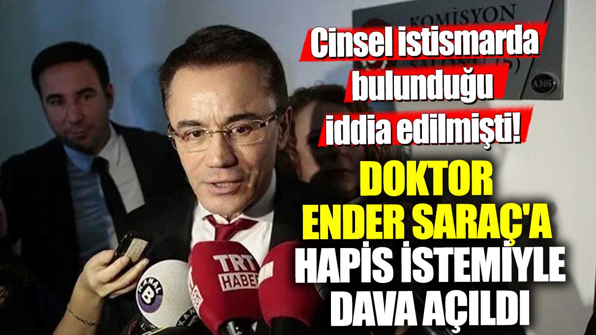 Doktor Ender Saraç'a hapis istemiyle dava açıldı! Oğluna cinsel istismarda bulunduğu iddia edilmişti