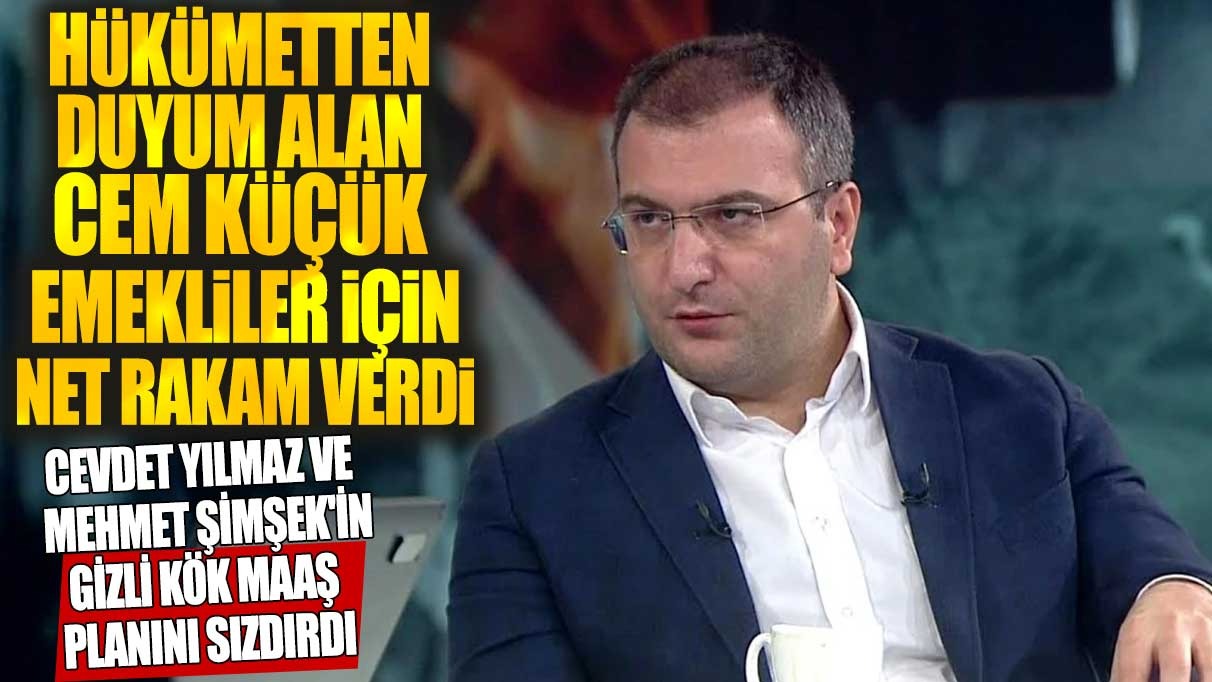 Duyum alan Cem Küçük emekliler için net rakam verdi! Cevdet Yılmaz ve Mehmet Şimşek'in gizli kök maaş planını sızdırdı