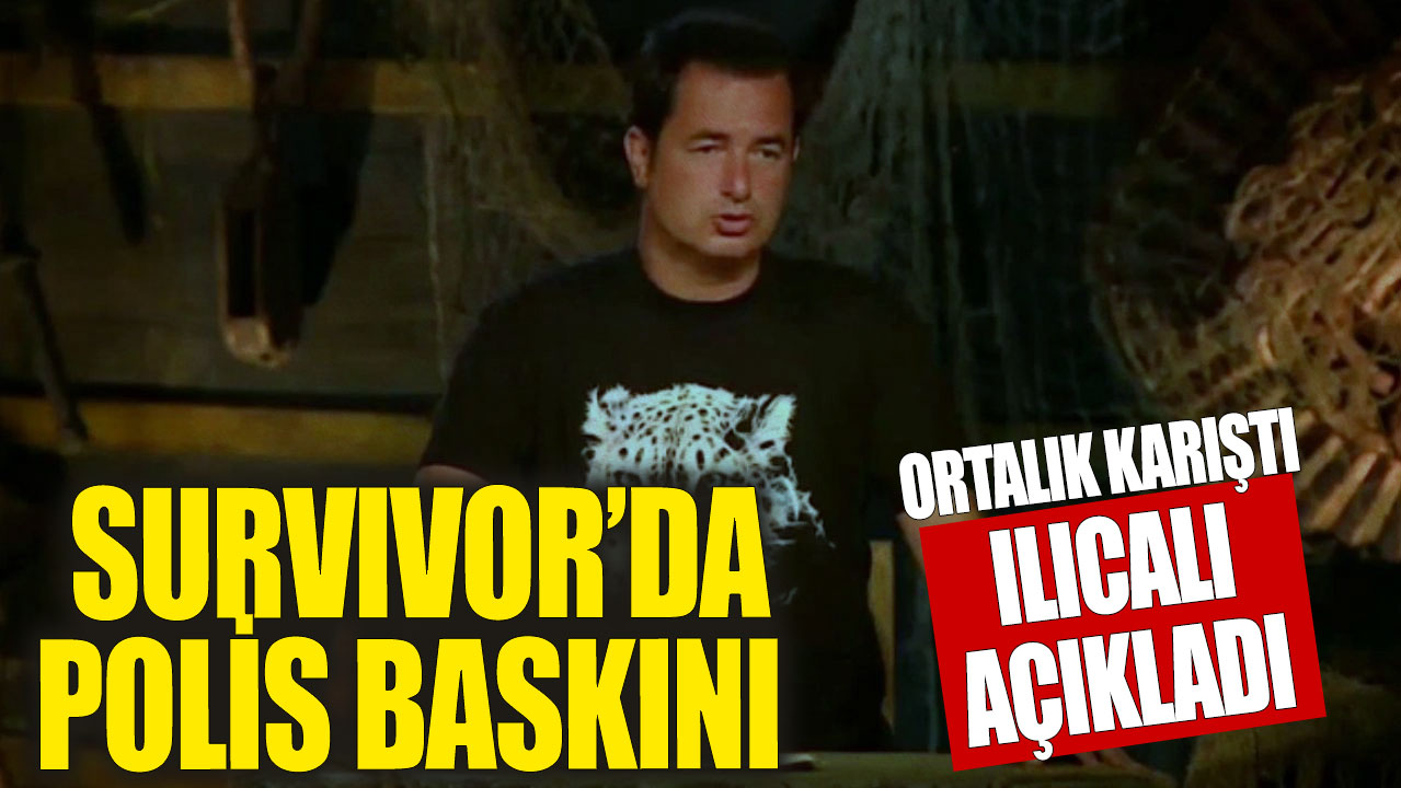 Survivor'da polis baskını! Acun Ilıcalı nedenini açıkladı