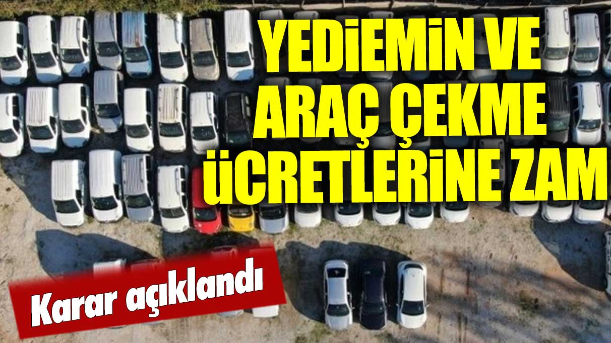 İstanbul'da yediemin ve araç çekme ücretlerine zam!