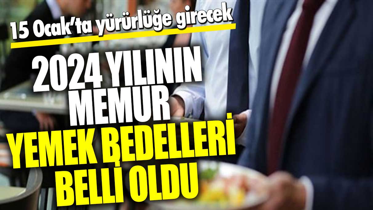 2024 yılının memur yemek bedelleri belli oldu! 15 Ocak’ta yürürlüğe girecek