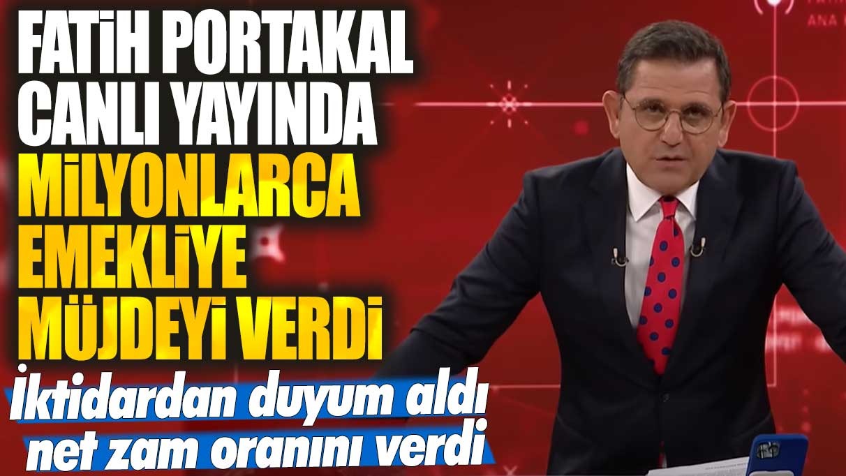 Fatih Portakal canlı yayında milyonlarca emekliye müjdeyi verdi! İktidardan duyum aldı net zam oranını verdi! SSK ve Bağ-Kur emeklileri dikkat