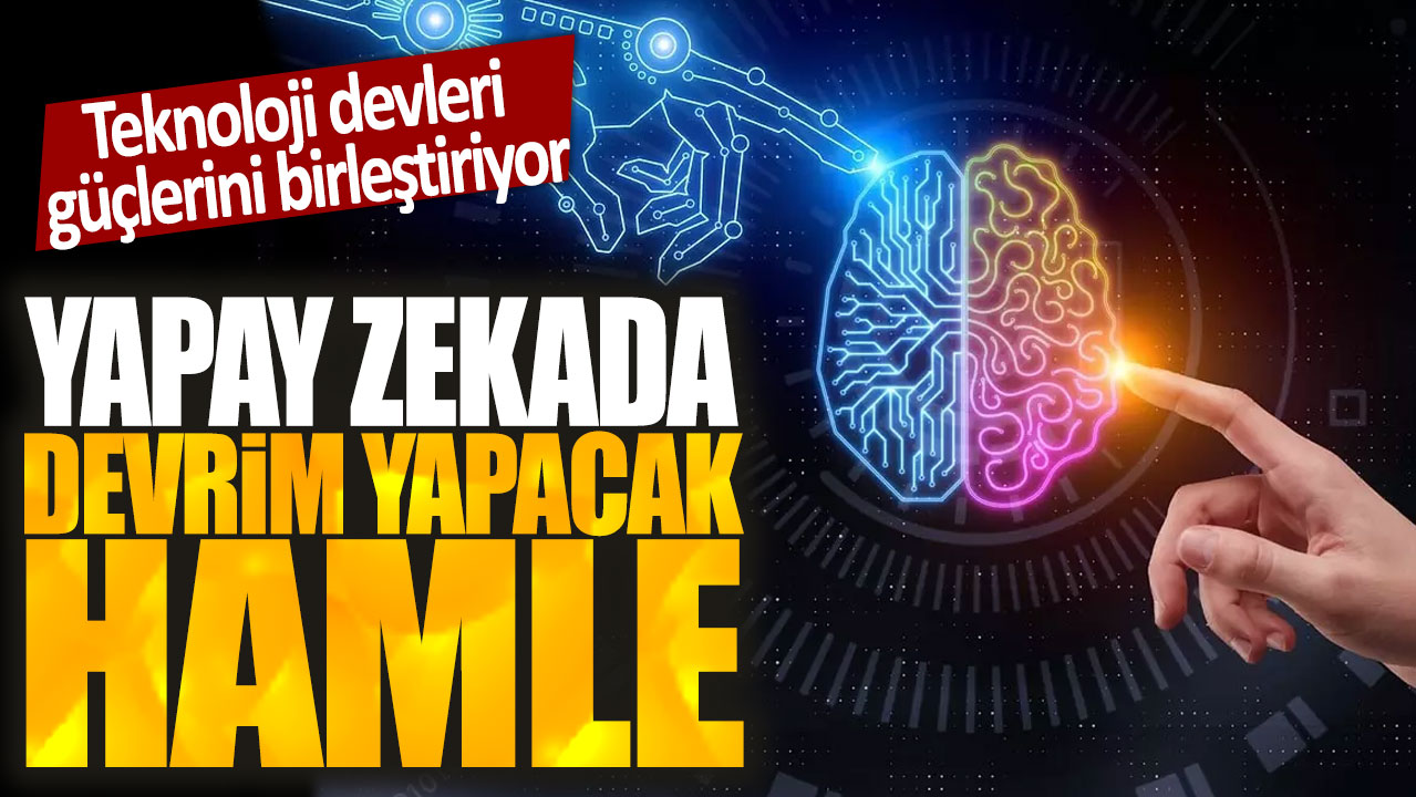 Teknoloji devleri güçlerini birleştiriyor: Yapay zekada devrim yapacak hamle