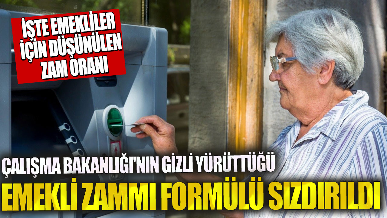 Çalışma Bakanlığı'nın gizli yürüttüğü emekli zammı formülü sızdırıldı! İşte emekliler için düşünülen zam oranı