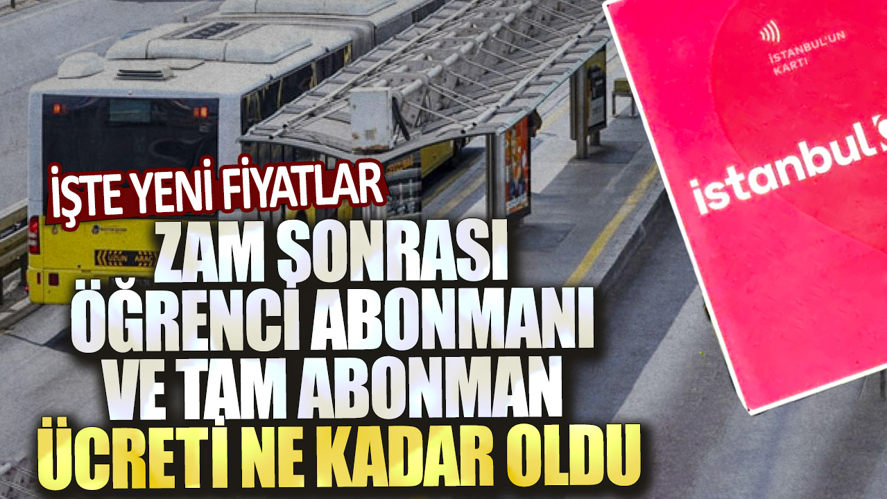 Zam sonrası öğrenci abonmanı ve tam abonman ücreti ne kadar oldu? İşte yeni fiyatlar...