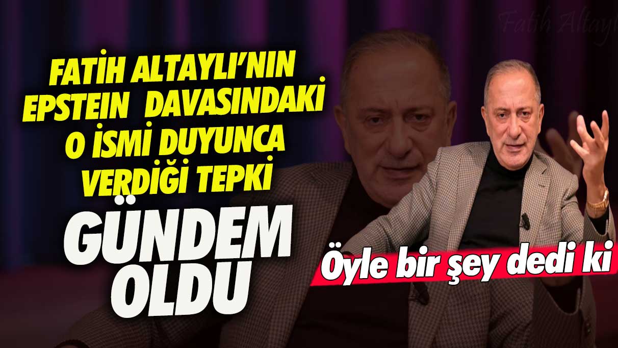 Fatih Altaylı’nın Epstein davasındaki o ismi duyunca verdiği tepki çok konuşuldu! Öyle bir şey dedi ki