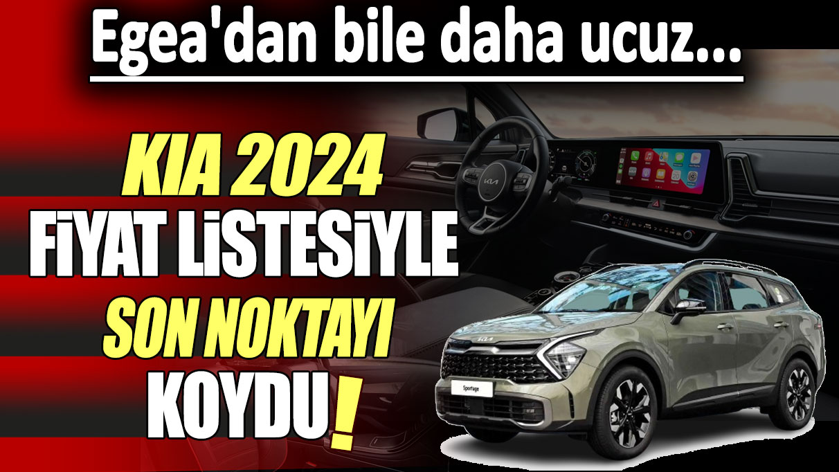 Kia son noktayı koydu: 2024 fiyat listesi güncellendi! Egea'dan bile daha ucuz...