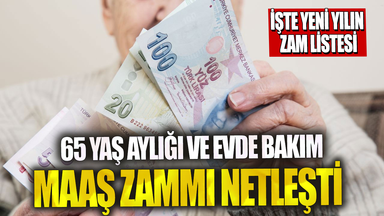 65 yaş aylığı ve evde bakım maaş zammı netleşti! İşte yeni yılın zam tablosu