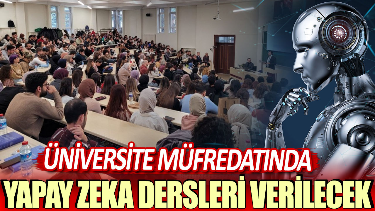 Üniversite müfredatına yapay zeka dersleri eklendi!