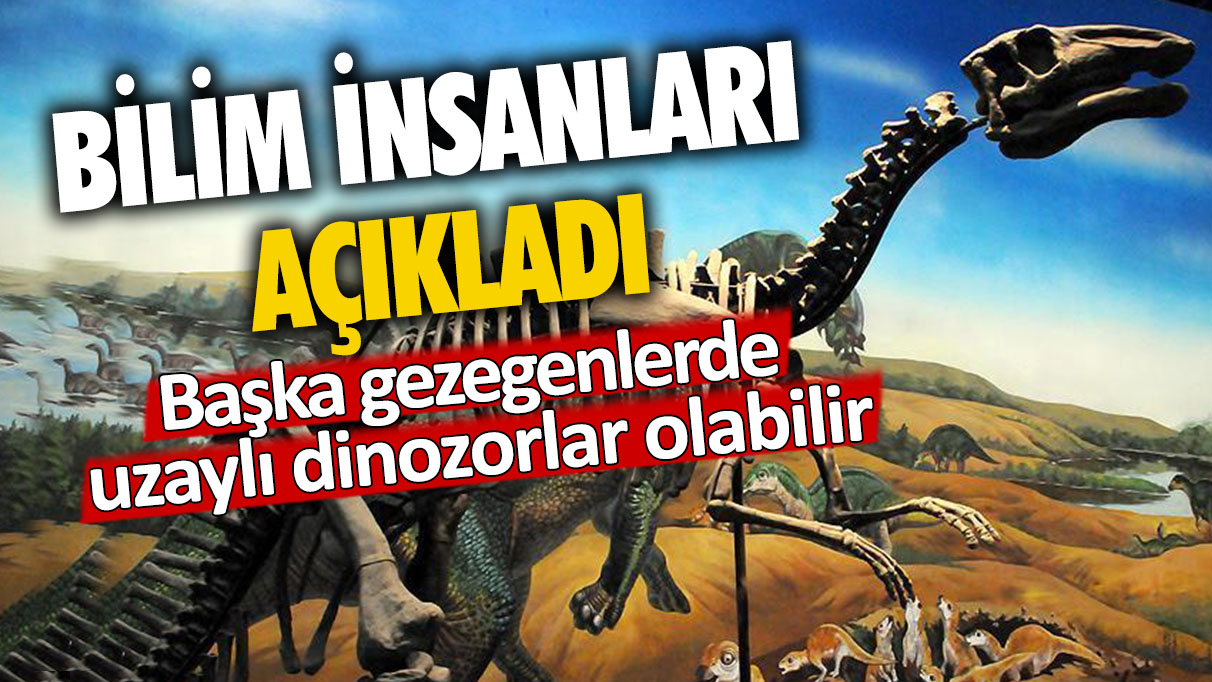 Bilim insanları açıkladı: Başka gezegenlerde uzaylı dinozorlar olabilir!