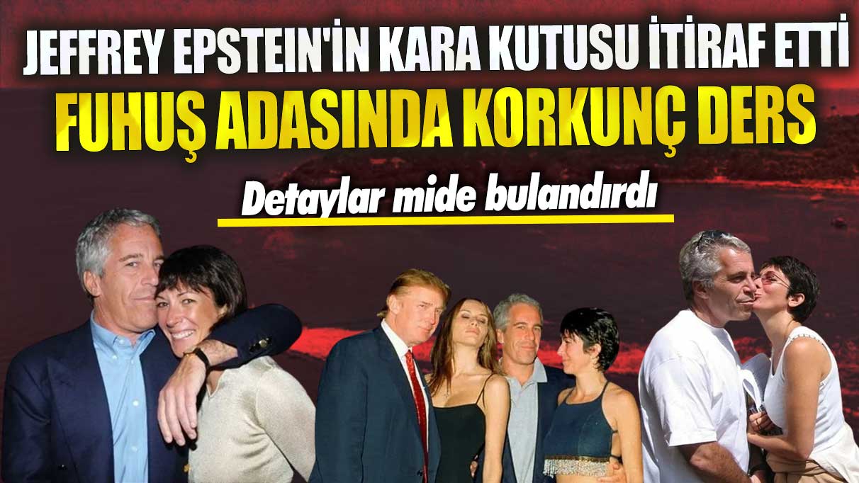 Jeffrey Epstein'in kara kutusu itiraf etti! Fuhuş adasında korkunç ders detaylar mide bulandırdı