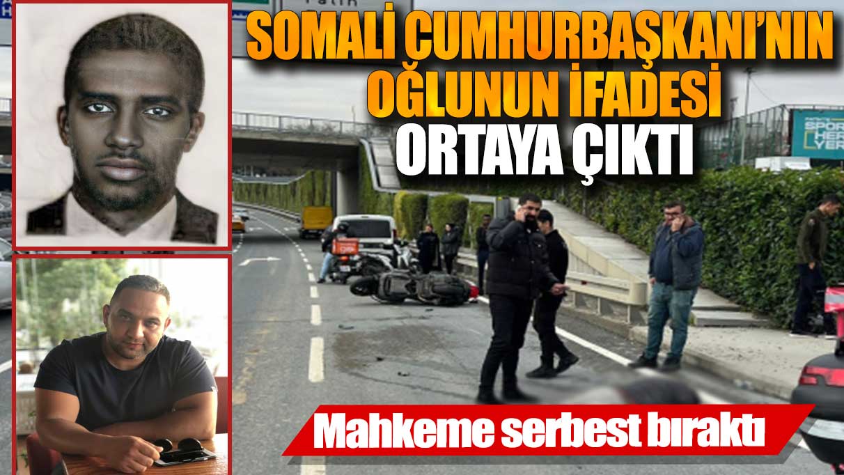 Somali Cumhurbaşkanı’nın oğlunun ifadesi ortaya çıktı: Mahkeme serbest bıraktı