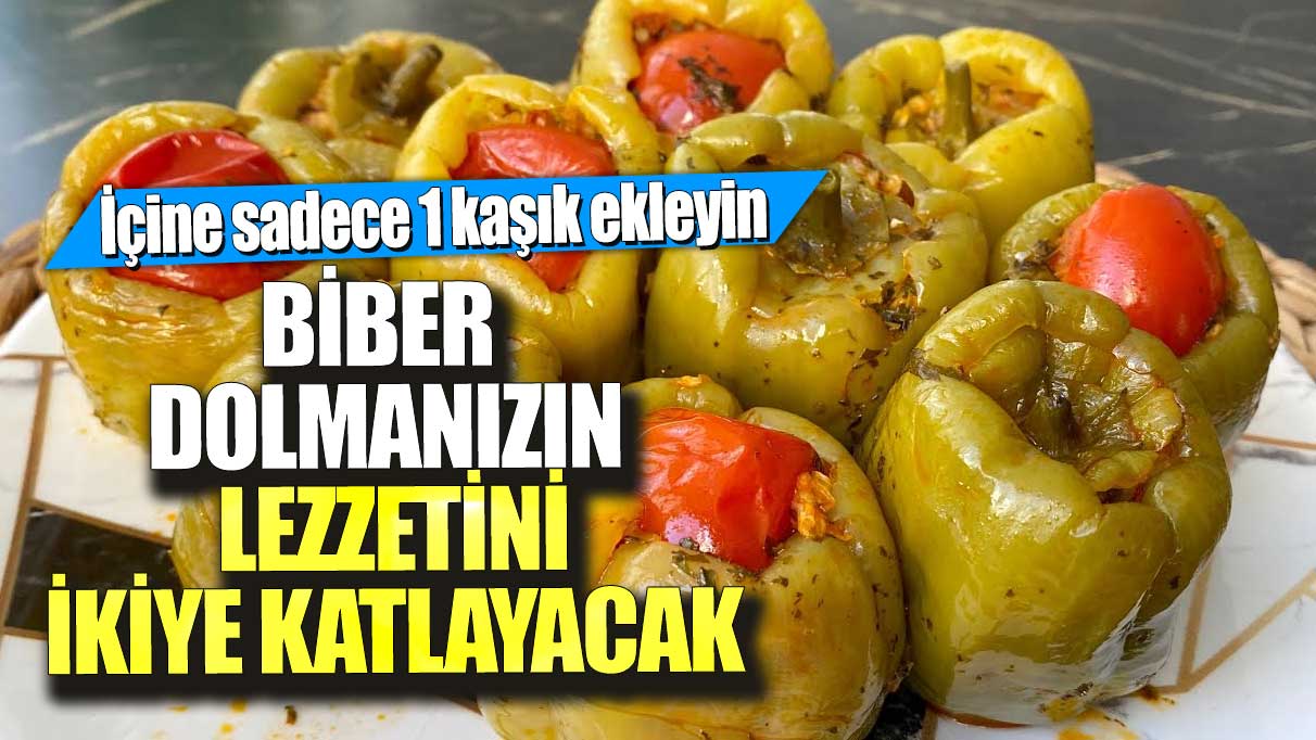 İçine sadece 1 kaşık ekleyin! Biber dolmanızın lezzetini ikiye katlayacak