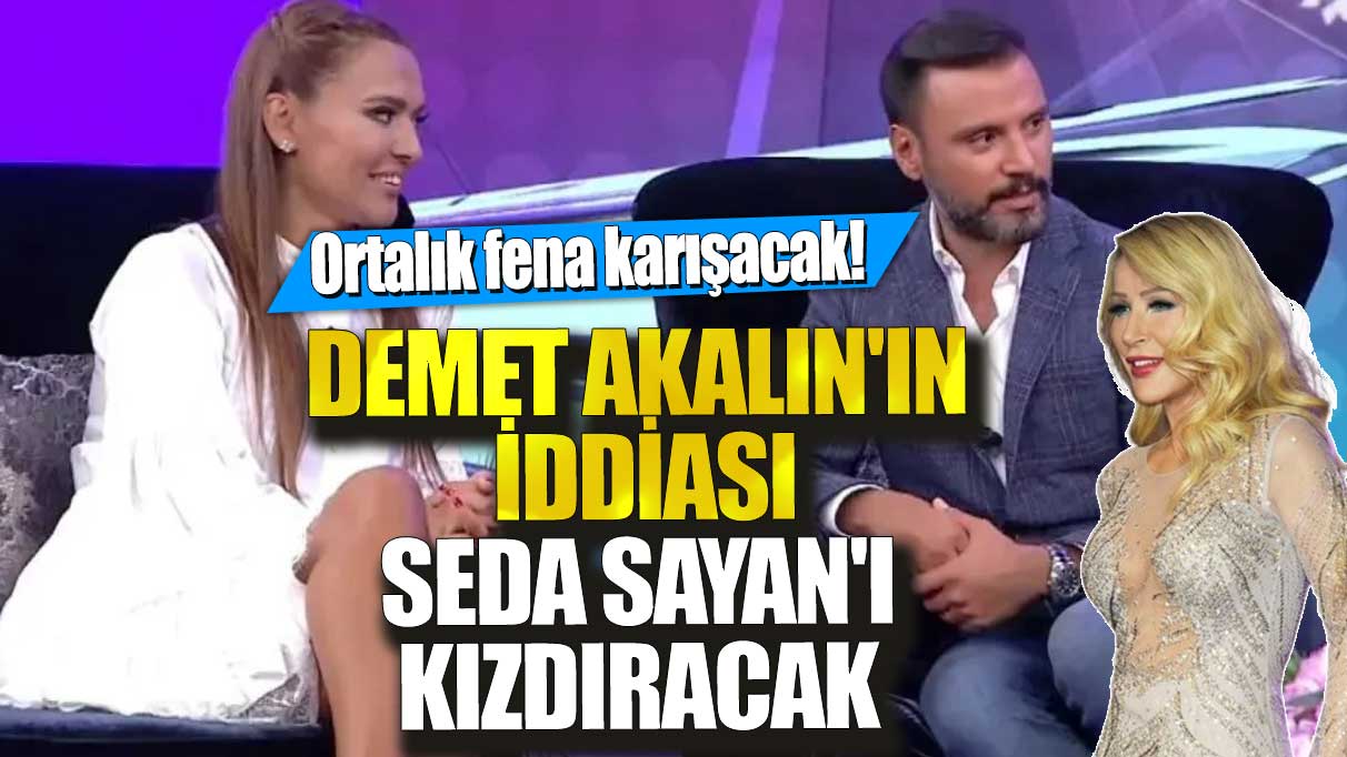 Ortalık fena karışacak! Demet Akalın'ın iddiası Seda Sayan'ı kızdıracak... Programı bizim elimizden aldı