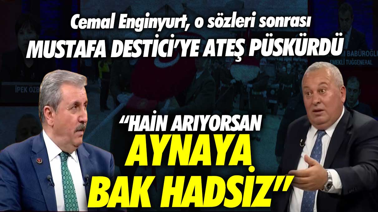 Cemal Enginyurt o sözleri sonrası Mustafa Destici’ye ateş püskürdü! Hain arıyorsan aynaya bak hadsiz