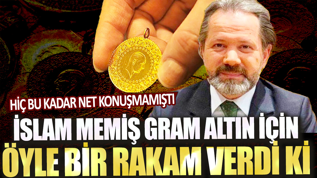 Hiç bu kadar net konuşmamıştı: İslam Memiş gram altın için öyle bir rakam verdi ki...