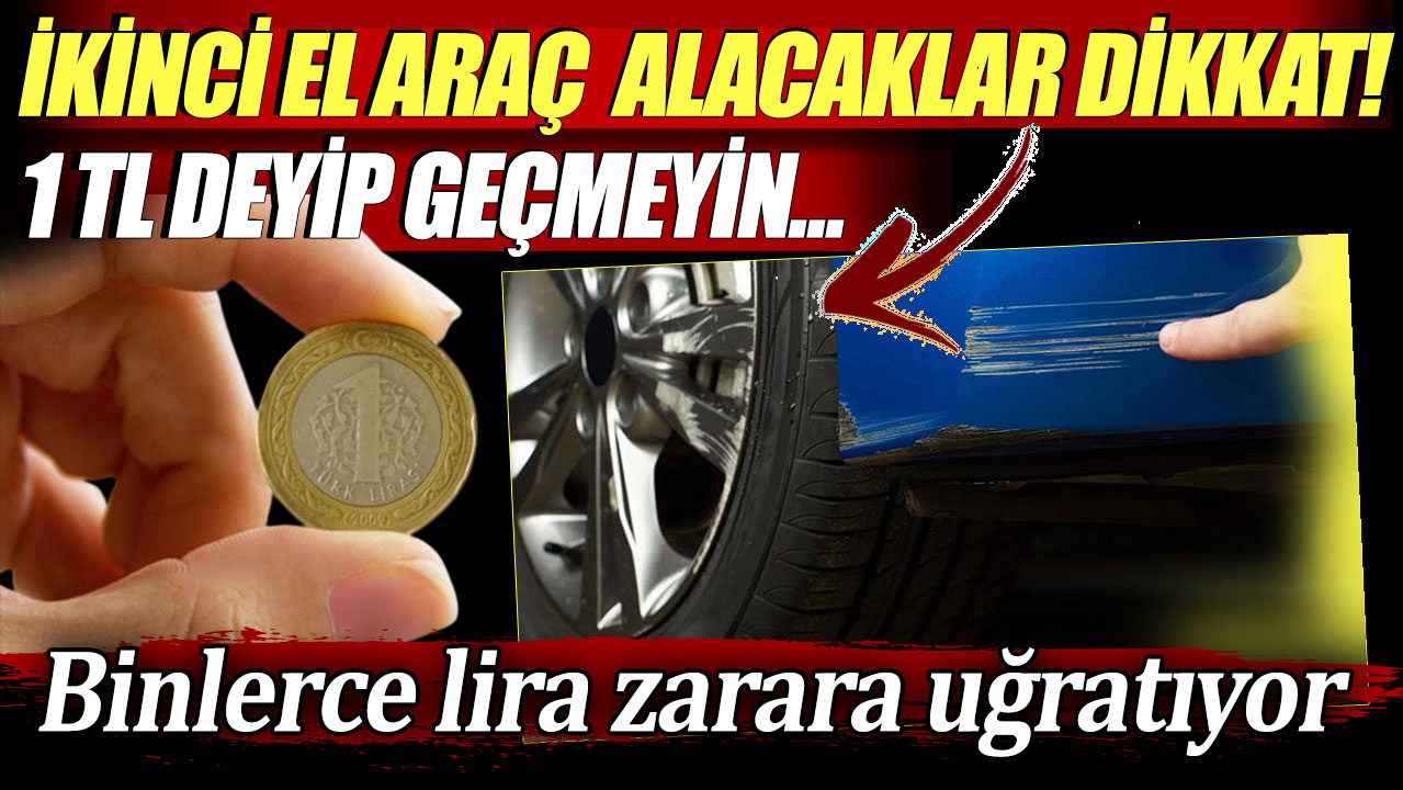 İkinci el araç alacaklar dikkat: 1TL deyip geçmeyin... Binlerce liralık zarara uğratıyor!