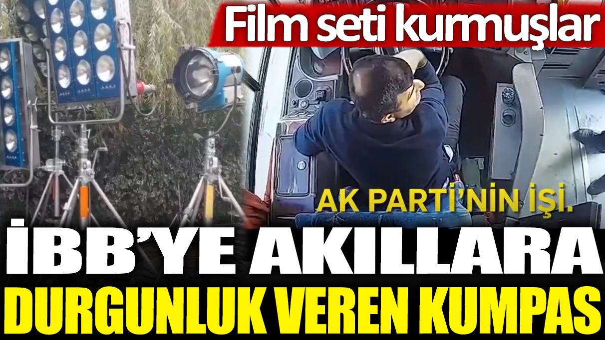 İBB'ye akıllara durgunluk veren kumpas: Film seti kurmuşlar!