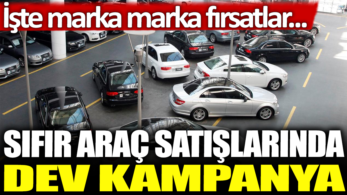 Sıfır araç satışlarında dev kampanya: İşte marka marka fırsatlar...