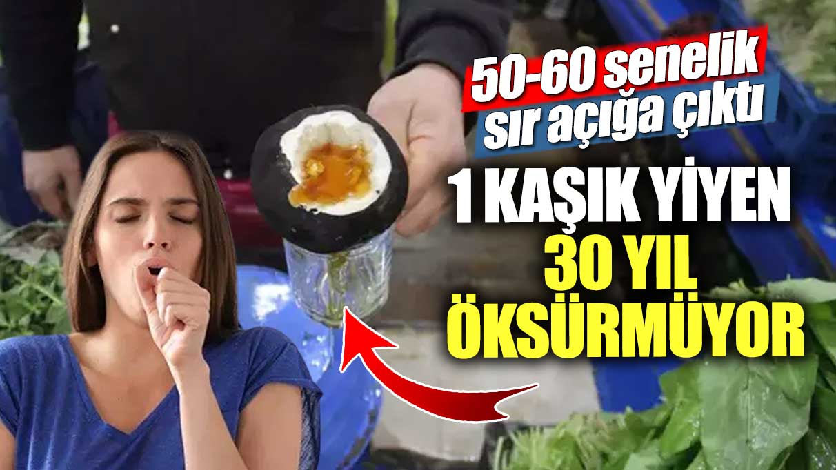 50-60 senelik sır açığa çıktı! 1 kaşık yiyen 30 yıl öksürmüyor