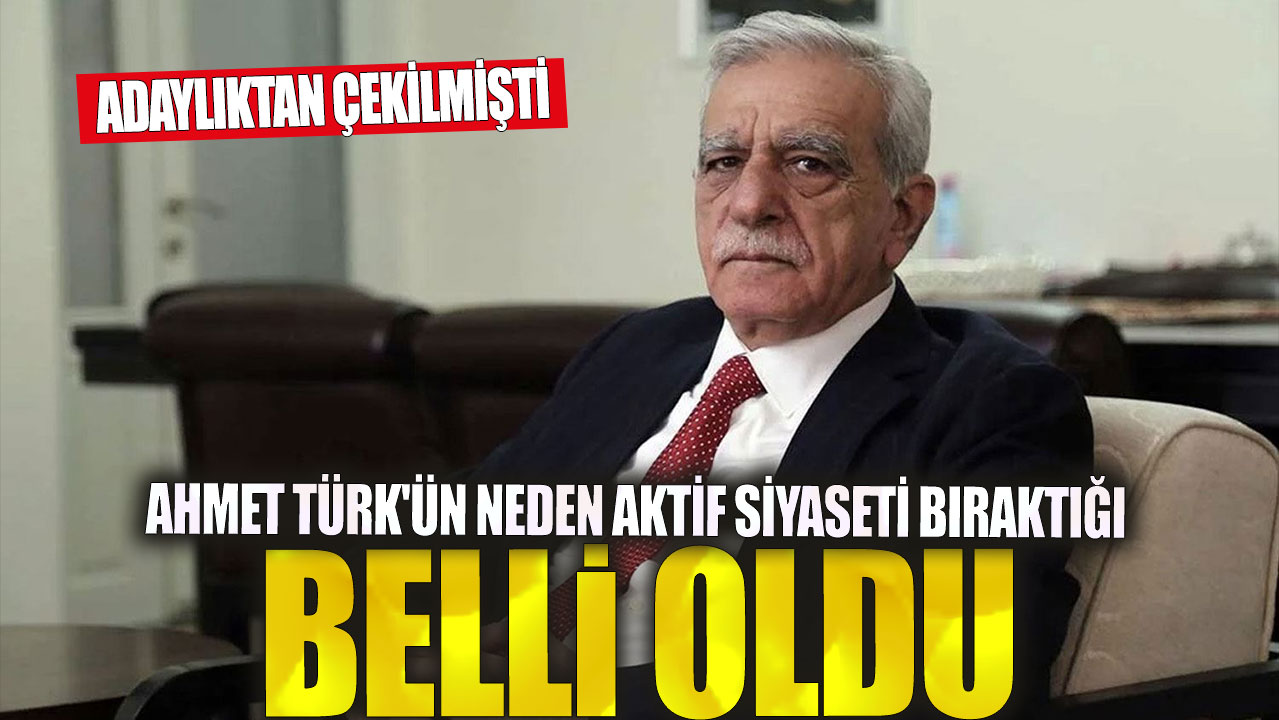 Adaylıktan çekilmişti: Ahmet Türk'ün neden aktif siyaseti bıraktığı belli oldu