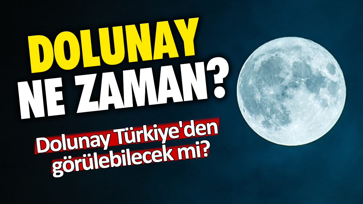 2024 dolunay ne zaman? Dolunay Türkiye'den görülebilecek mi?