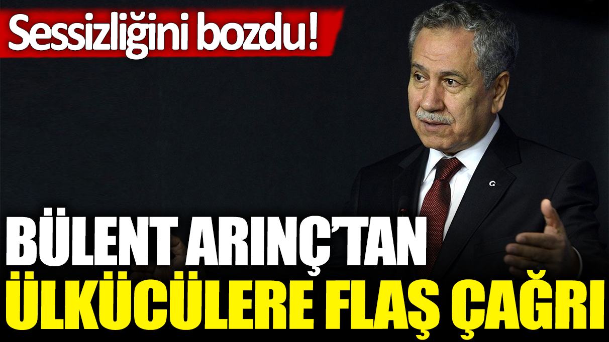 Bülent Arınç'tan ülkücülere flaş çağrı: Sessizliğini bozdu!