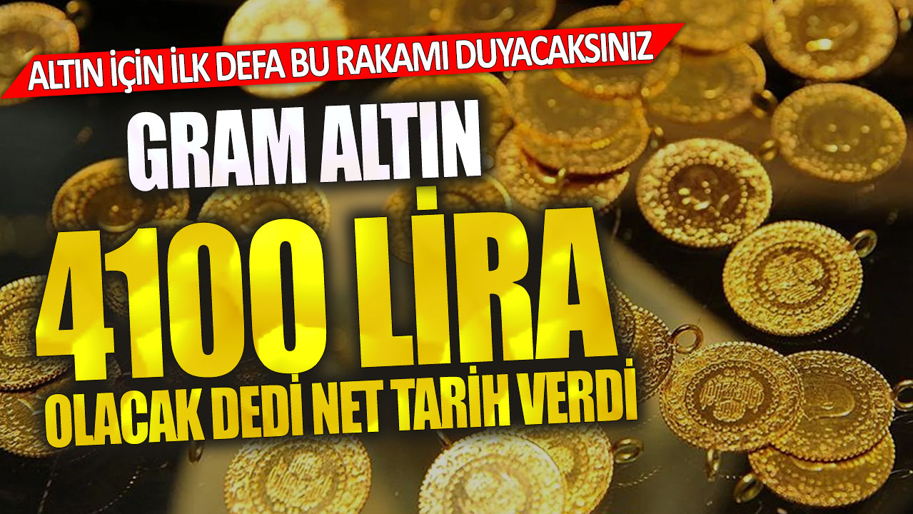 Gram altın 4100 lira olacak dedi net tarih verdi! Altın için ilk defa bu rakamı duyacaksınız