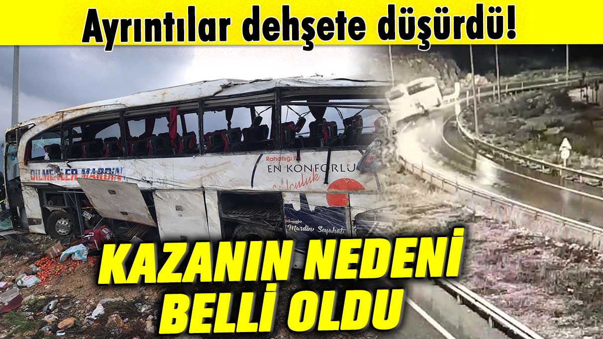 9 kişinin hayatını kaybettiği kazanın nedeni belli oldu!