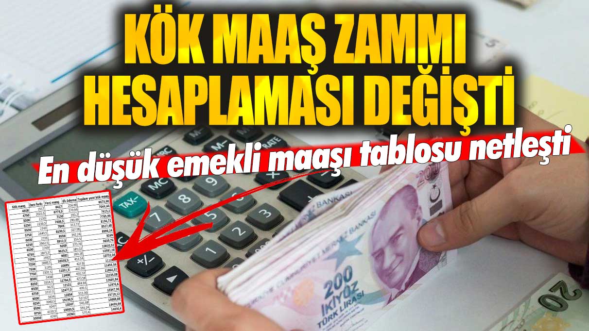 Kök maaş zammı hesaplaması değişti! En düşük emekli maaşı tablosu netleşti