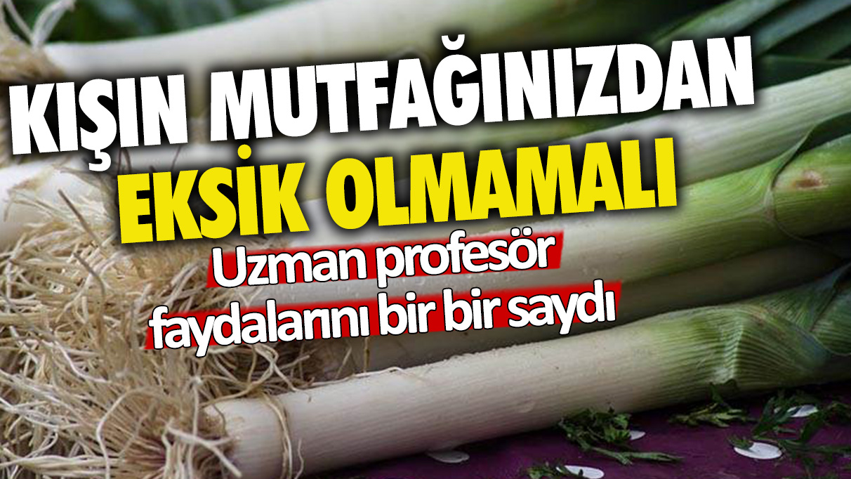 Kışın mutfağınızdan eksik olmamalı: Uzman profesör faydalarını bir bir saydı